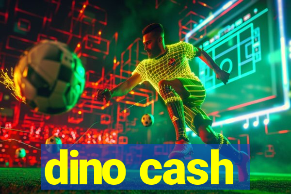 dino cash